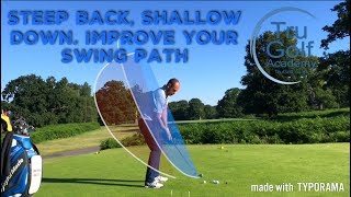 STEEPER BACK SHALLOW DOWN IMPROVE YOUR SWING PATH [upl. by Rep]