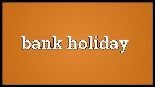 Bank holiday Meaning [upl. by Tterab468]