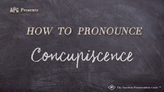 How to Pronounce Concupiscence Real Life Examples [upl. by Lashondra]