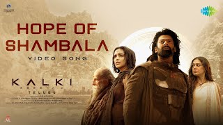 Hope of Shambala Telugu  Kalki 2898 AD  Prabhas  Shobana  Deepika  Santhosh Narayanan [upl. by Lefty]