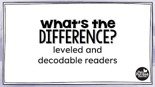 Whats the Difference  Leveled and Decodable Readers [upl. by Ethelin]