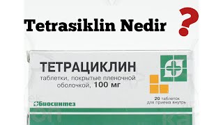 Tetrasiklin nədir   Tetrasiklin nə üçündür   Tetrasiklin haqqında [upl. by Quintin287]