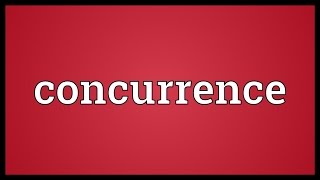 Concurrence Meaning [upl. by Seessel]