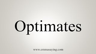 How To Say Optimates [upl. by Nonohcle]