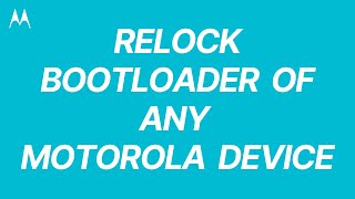 How To Relock Bootloader Of Any Motorola Device [upl. by Garneau309]