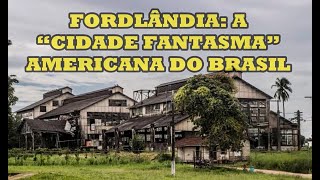 Fordlândia A Cidade Fantasma Americana do Brasil [upl. by Neelyad]