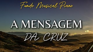 Fundo Musical  A MENSAGEM DA CRUZ  Harpa 291  Instrumental Piano  Devocional  Oração [upl. by Dedric520]