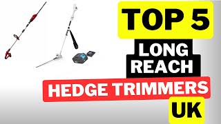 The 5 Best Long Reach Hedge Trimmer Picks For 2023 UK [upl. by Amhser]