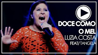 Luzia Costa  Doce Como o Mel ftTangela [upl. by Devona]