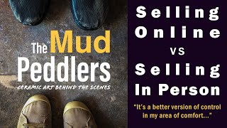 The Mud Peddlers Ep 62 Selling Online vs Selling In Person [upl. by Herahab]