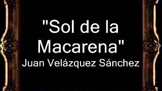 Sol de la Macarena  Juan Velázquez Sánchez BM [upl. by Klotz]