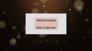 Dato Sudirman  Merisik Khabar [upl. by Quirita]