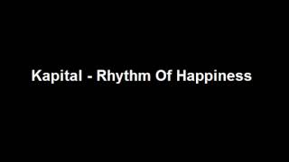 Kapital  Rhythm Of Happiness [upl. by Birkett905]