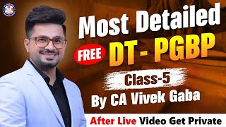 🔴DT  PGBP Class  5 by CA Vivek Gaba🔴  Most Important Chapter  Dont Miss [upl. by Scheld]