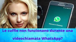 Risolto il problema con le cuffie che non funzionano durante la videochiamata di WhatsApp [upl. by Hrutkay]