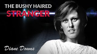 True Crime Documentary Diane Downs The Bushy Haired Stranger [upl. by Giesecke]