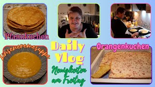 Daily Vlog  Pfannkuchen für die Kranken  Orangenkuchen  Linsencremesuppe  Unser Freitag [upl. by Akalam336]