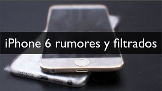 iPhone 6 Rumores y filtrados  Que es lo que esperamos [upl. by Engeddi309]