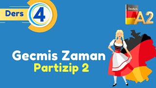 A2 Genel Almanca Dersleri  4Bölüm  Partizip 2 Konu Anlatımı GEÇMIŞ ZAMAN [upl. by Georgine]