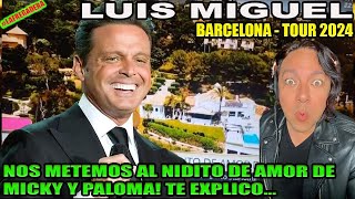 LUIS MIGUEL BARCELONA 2024  TE MUESTRO EL NIDITO DE AMOR DE PALOMA Y MICKY [upl. by Ylremik]