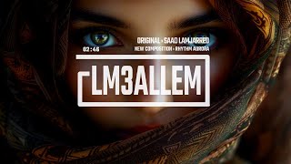 LM3ALLEM By Saad Lamjarred  New Composition By Rhythm Aurora [upl. by Dunham425]