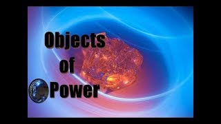 Objects of Power  Are They Real How Would You Obtain One [upl. by Walling490]