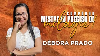 Mestre eu preciso de um milagre  Débora Prado [upl. by Iznyl]