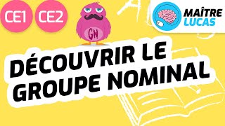 Cest quoi le groupe nominal  CE1  CE2  Cycle 2  Français  Grammaire [upl. by Encratia]