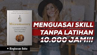 Micromastery Cara Mudah Menguasai Banyak Skill Sekaligus  Ringkasan Buku [upl. by Sancho]