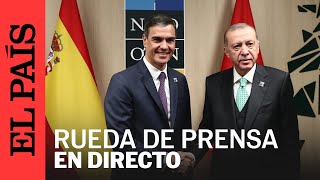 DIRECTO  Sánchez y Erdogan ofrecen una rueda de prensa tras presidir la firma de acuerdos  EL PAÍS [upl. by Nannaihr]