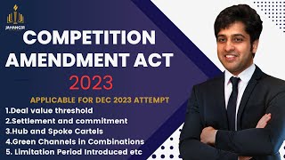 Competition Amendment Act 2023  CS Executive  ECIPL  EBCL  Prof Zubair Jahangir [upl. by Ahseiat]