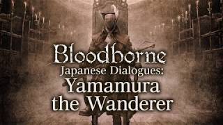 Bloodborne All Dialogues Yamamura the Wanderer Japanese [upl. by Yennek]