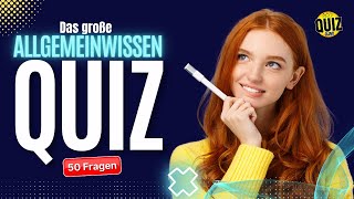 Das große AllgemeinwissenQUIZ  50 Fragen die jeder wissen sollte [upl. by Aicined]