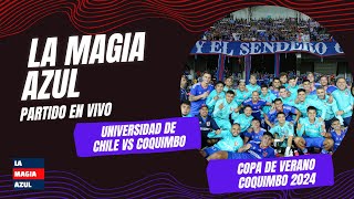 Copa de Verano EN VIVO ONLINE 🤘 UNIVERSIDAD DE CHILE vs Coquimbo Unido en La Magia Azul Pàrte 1 [upl. by Jorey]