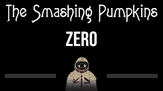 The Smashing Pumpkins • Zero CC Upgraded Video 🎤 Karaoke Instrumental Lyrics [upl. by Yclehc959]