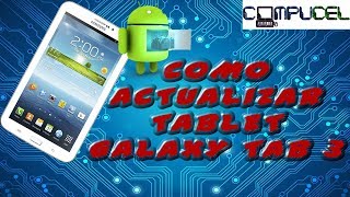 COMO ACTUALIZAR UNA SAMSUNG GALAXY TAB 3 METODO TAB 2 TAB A TAB E TAB S [upl. by Leilamag107]