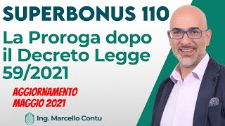 SuperBonus 110 la Proroga dopo il Decreto Legge 592021  Novità Maggio 2021 [upl. by Bloomer]