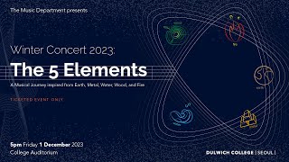 Dulwich College Seoul Winter Concert 2023  quotThe 5 Elementsquot Full Performance [upl. by Claudelle]