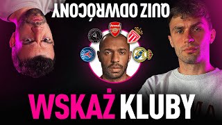 Odwrócony QUIZ Wskaż KLUBY PIŁKARZY TRUDNE PRZYKŁADY [upl. by Atiruam539]