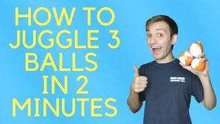 How to Juggle 3 Balls IN TWO MINUTES Step by Step Tutorial [upl. by Acirred]