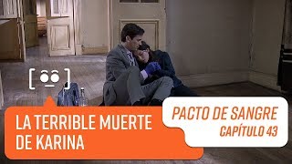 La muerte de Karina  Pacto de Sangre  Capítulo 43 [upl. by Yelad]