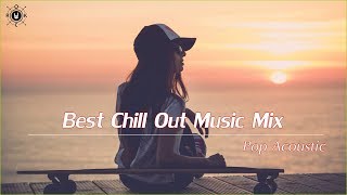 Best Chill Out Music Mix 2019  Pop Acoustic Covers Of Popular Songs [upl. by Drawde]