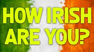 How Irish Are You [upl. by Cornelie]