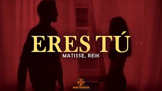 Matisse Reik  Eres Tú LETRA [upl. by Melvin]