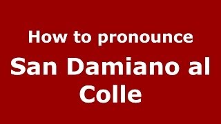 How to pronounce San Damiano al Colle ItalianItaly  PronounceNamescom [upl. by Hegarty553]