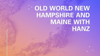 Old World New Hampshire and Maine with Hanz [upl. by Attenehs852]