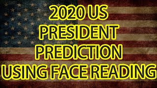 2020 US President Prediction Prophecy using Face Reading 【Learn Face Reading】 [upl. by Nnylodnewg]