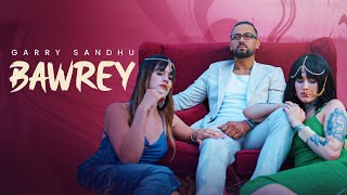 Bawrey Official Music Video Garry Sandhu  Jyoti Nooran  Ryan Sandhu  New Punjabi Song 2024 [upl. by Letta]