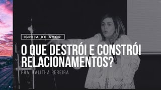 O QUE DESTRÓI E CONSTRÓI RELACIONAMENTOS  PRA TALITHA PEREIRA  IGREJA DO AMOR [upl. by Ardnoyek]