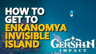 How to get to Enkanomiya invisible Island Genshin Impact On Map [upl. by Airdnaed]